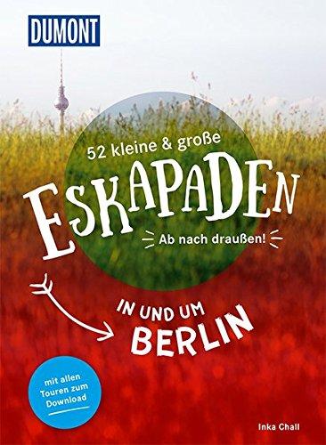 52 kleine und große Eskapaden in und um Berlin: Ab nach draußen! (DuMont Eskapaden)