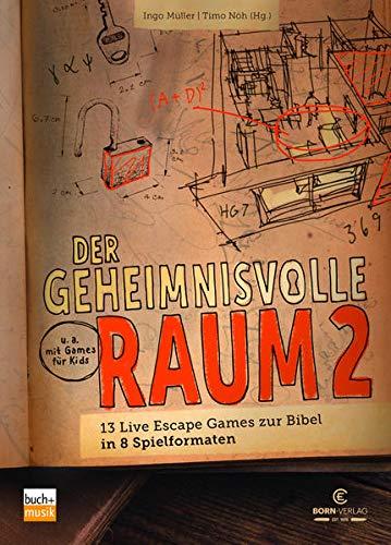 Der geheimnisvolle Raum 2: 13 Live Escape Games zur Bibel in 8 Spielformaten