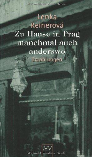 Zu Hause in Prag - manchmal auch anderswo: Erzählungen