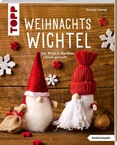 Weihnachtswichtel (kreativ.kompakt): Aus Wolle und Klorolle schnell gemacht