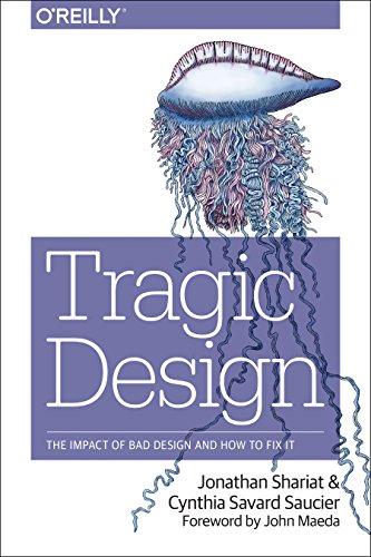 Tragic Design: The Impact of Bad Design and How to Fix It