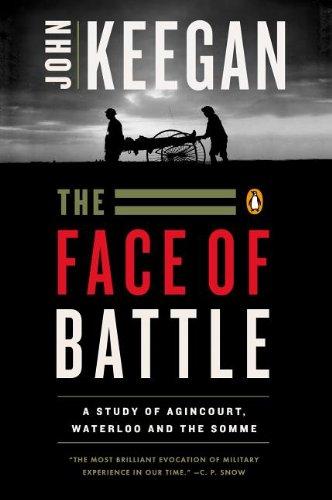 The Face of Battle: A Study of Agincourt, Waterloo, and the Somme