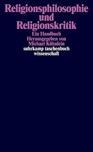 Religionsphilosophie und Religionskritik: Ein Handbuch (suhrkamp taschenbuch wissenschaft)