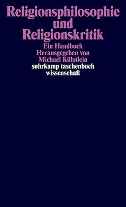 Religionsphilosophie und Religionskritik: Ein Handbuch (suhrkamp taschenbuch wissenschaft)