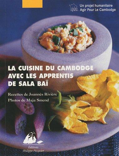 La cuisine du Cambodge : avec les apprentis de Sala Baï