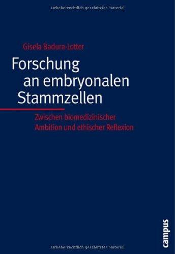 Forschung an embryonalen Stammzellen: Zwischen biomedizinischer Ambition und ethischer Reflexion (Kultur der Medizin)