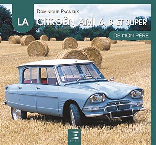 La Citroën AMI 6, 8 et Super de mon père