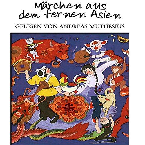 Märchen aus dem fernen Asien: Hörbuch gelesen von Andreas Muthesius