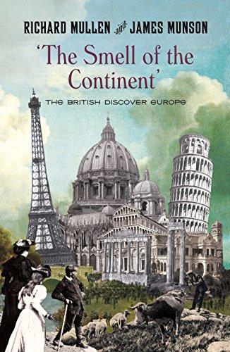 The Smell Of The Continent: The British Discover Europe