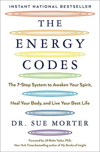 The Energy Codes: The 7-Step System to Awaken Your Spirit, Heal Your Body, and Live Your Best Life