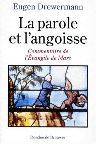 La parole et l'angoisse : commentaire de l'Evangile de Marc