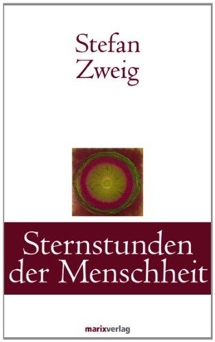 Sternstunden der Menschheit: Vierzehn historische Miniaturen