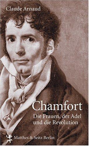 Chamfort. Die Frauen, der Adel und die Revolution