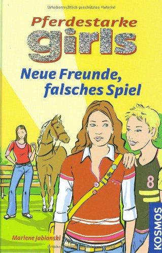 Pferdestarke Girls. Neue Freunde, falsches Spiel