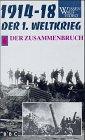 Der 1. Weltkrieg / Die Explosion /Der Stellungskrieg /Der totale Krieg /Das Schlachten /Meuterei /Der Zusammenbruch /Das Vermächtnis: Der 1. ... Krieg /Das Schlachten... / Der Zusammenbruch