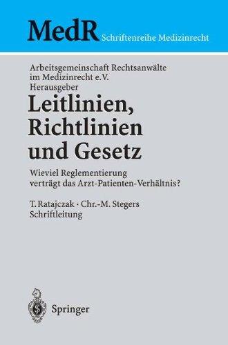 "Leitlinien, Richtlinien und Gesetz": Wieviel Reglementierung Vertägt Das Arzt-Patienten-Verhältnis? (MedR Schriftenreihe Medizinrecht)