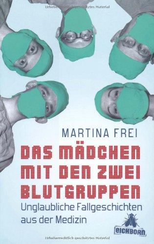 Das Mädchen mit den zwei Blutgruppen: Unglaubliche Fallgeschichten aus der Medizin