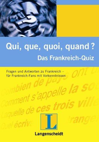 Qui, que, quoi, quand ? Das Frankreich-Quiz: Fragen und Antworten zu Frankreich - für Frankreich-Fans mit Vorkenntnissen