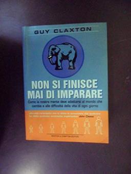 Non si finisce mai di imparare. Come la nostra mente deve adattarsi al mondo che cambia e alle difficoltà della vita di ogni giorno (I big Newton)