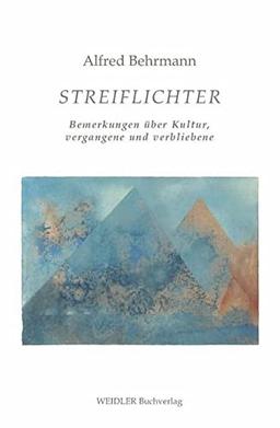 STREIFLICHTER. Bemerkungen ueber Kultur, vergangene und verbliebene.: Bemerkungen über Kultur, vergangene und verbliebene