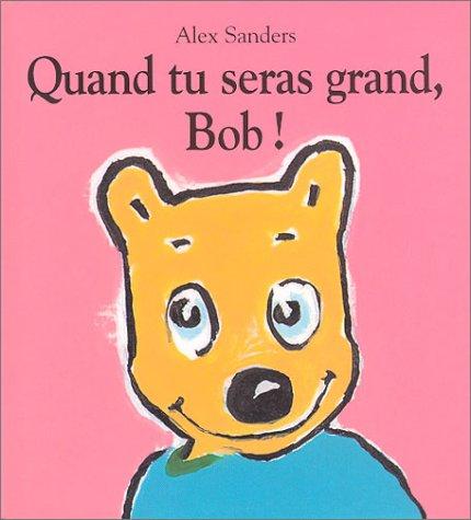 Quand tu seras grand, Bob !