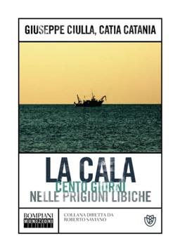 La cala: Cento giorni nelle prigioni libiche (Munizioni)