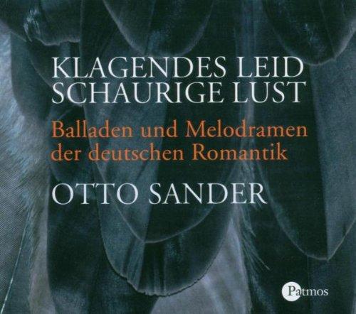 Klagendes Leid - schaurige Lust . Balladen und Melodramen der deutschen Romantik. CD