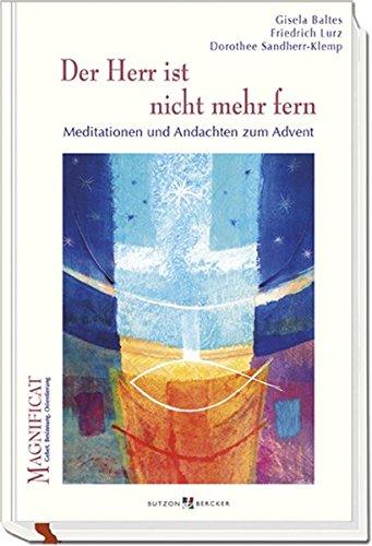 Der Herr ist nicht mehr fern: Meditationen und Andachten zum Advent