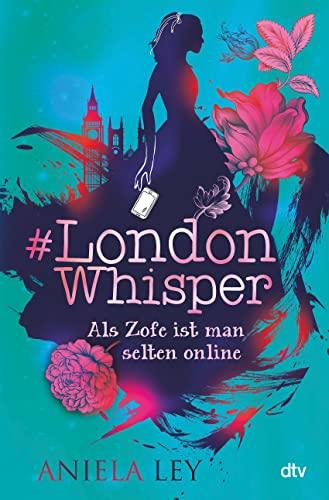 #London Whisper – Als Zofe ist man selten online: Turbulente Zeitreisegeschichte mit Suchtcharakter ab 12