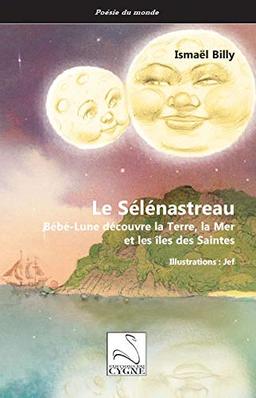 Le Sélénastreau : Bébé-Lune découvre la Terre, la mer et les îles des Saintes