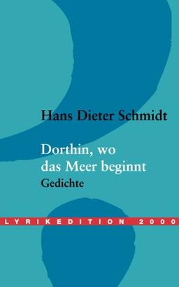 Dorthin, wo das Meer beginnt: Gedichte