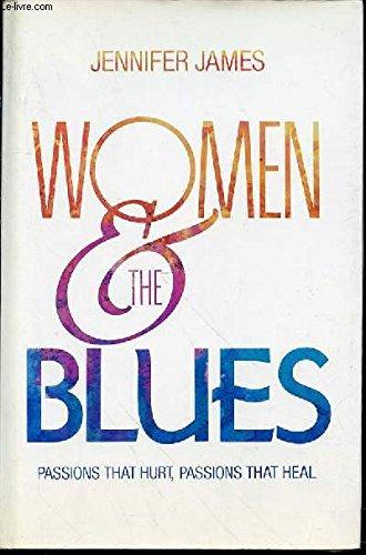 Women and the Blues: Passions That Hurt Passions That Heal