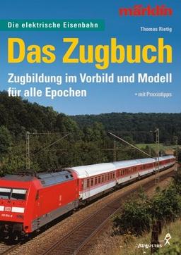 Märklin. Das Zugbuch. Zugbildung im Vorbild und Modell für alle Epochen