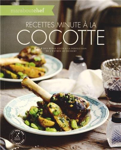 Recettes minute à la cocotte : pour des repas cuits à la perfection de l'entrée au dessert