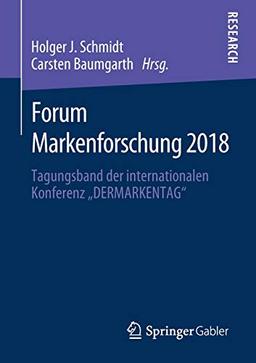 Forum Markenforschung 2018: Tagungsband der internationalen Konferenz „DERMARKENTAG“