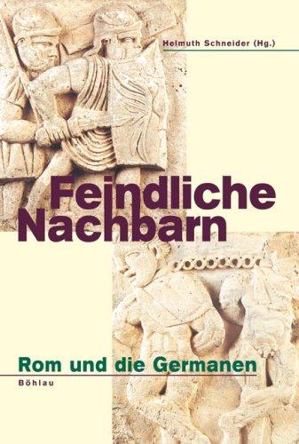 Feindliche Nachbarn: Rom und die Germanen