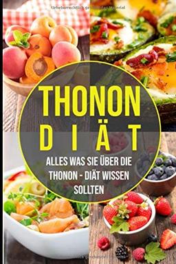 Die Thonon Diät - alles was Sie über die Thonon Diät wissen sollten: Wie Sie 10 Kilo in 14 Tagen abnehmen können