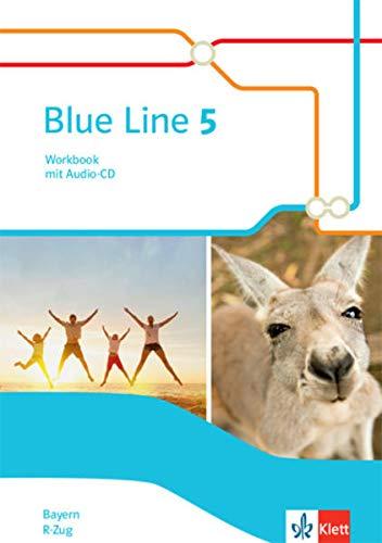 Blue Line 5 R-Zug. Ausgabe Bayern: Workbook mit Audios Klasse 9 (Blue Line. Ausgabe für Bayern ab 2017)