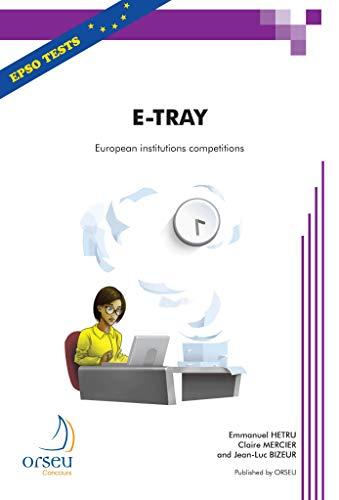 E-tray for European institutions competitions : a methodology and e-tray exercises with answers