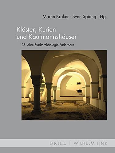 Klöster, Kurien und Kaufmannshäuser: 25 Jahre Stadtarchäologie Paderborn (MittelalterStudien)