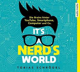 It’s A Nerd’s World: Die Brains hinter YouTube, Smartphone, Computer und Co.