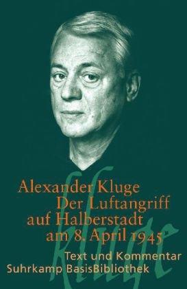 Alexander Kluge, Der Luftangriff auf Halberstadt am 8. April 1945 (Suhrkamp BasisBibliothek)