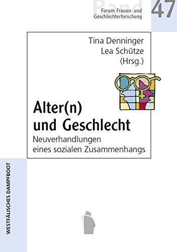 Alter(n) und Geschlecht: Neuverhandlungen eines sozialen Zusammenhangs (Forum Frauen- und Geschlechterforschung)