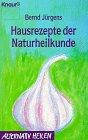 Hausrezepte der Naturheilkunde (Knaur Taschenbücher. Alternativ Heilen)