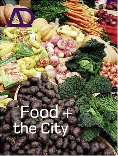 Food and the City (Architectural Design (Wiley), Band 175)