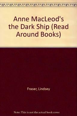 Anne MacLeod's the "Dark Ship" (Read Around Books S.)