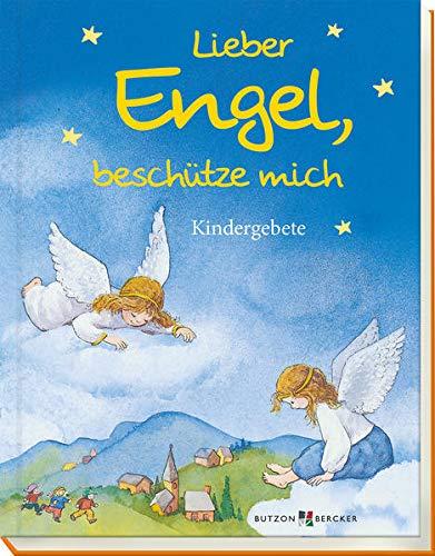 Lieber Engel, beschütze mich: Kindergebete