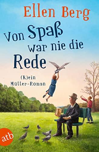 Von Spaß war nie die Rede: (K)ein Mütter-Roman