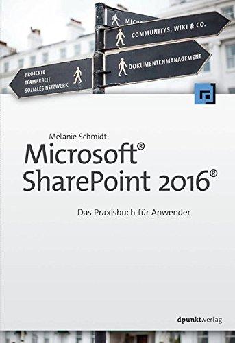 Microsoft® SharePoint 2016®: Das Praxisbuch für Anwender