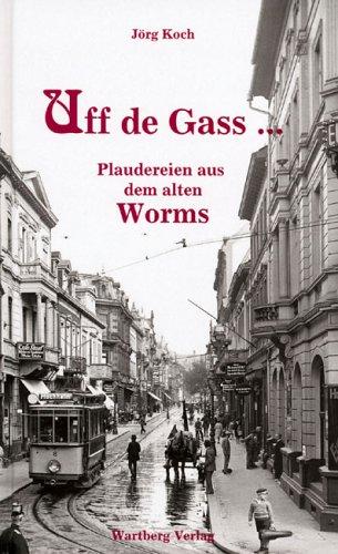 Uff de Gass ... Plaudereien aus dem alten Worms